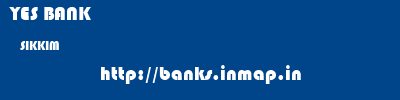 YES BANK  SIKKIM     banks information 